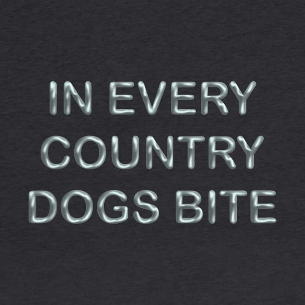 In every country dogs bite by desingmari